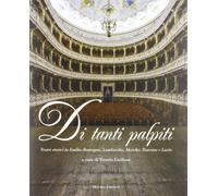 9788873814719 Di tanti palpiti. Teatri storici in Emilia Romagna...scana e Lazio