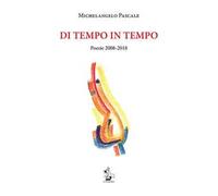 Di tempo in tempo. Poesie 2008-2018
