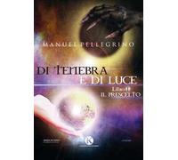 Di tenebra e di luce. Vol. 1: prescelto, Il.