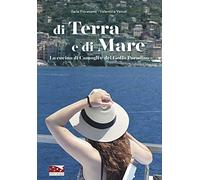 Di terra e di mare. La cucina di Camogli e del Golfo Paradiso