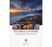 Di terra e di mare. Viaggio lungo la costa livornese