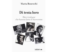 Di testa loro. Dieci italiane che hanno fatto il Novecento