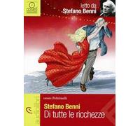 Di tutte le ricchezze letto da Stefano Benni. Audiolibro. CD Audio