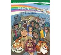 ...Di tutti i colori! Con Noè dal diluvio arcobaleno. Liturgia del campo scuola 2015