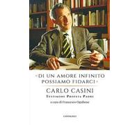 «Di un amore infinito possiamo fidarci». Carlo Casini: testimone profeta padre