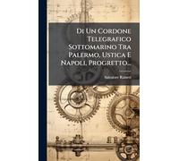Di Un Cordone Telegrafico Sottomarino Tra Palermo, Ustica E Napoli, Progretto...