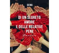 Di un segreto amore e delle relative pene: Poesie (Collana Monna Lisa)