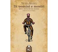 Di uomini e mostri. Brevi cronache dal mondo - [Les Flaneurs]