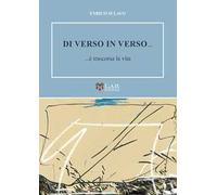 Di verso in verso... ...è trascorsa la vita