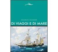 Di viaggi e di mare - Dickens Charles