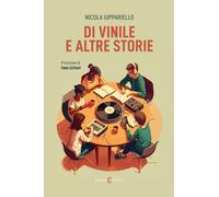 Di vinile e altre storie - Iuppariello Nicola