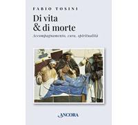 Di vita & di morte. Accompagnamento, cura, spiritualità