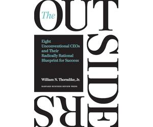 [Di William N. Thorndike ] The Outsiders: otto amministratori delegati non convenzionali e il loro progetto radicalmente razionale per il successo (copertina rigida) 【2018】di William N. Thorndike