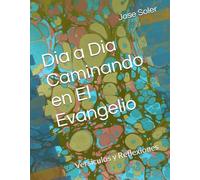 Dia a Dia Caminando en El Evangelio: Versiculos y Reflexiones
