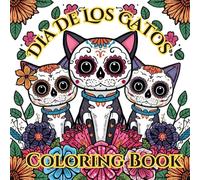 Dia De Los Gatos Coloring Book: Whimsical Cats Inspired by Día de los Muertos Traditions