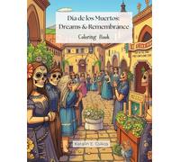 Día de los Muertos: Dreams & Remembrance: Colored Pencil Magic - Volume 4