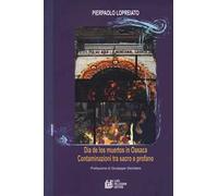 Dia de los muertos in Oaxaca. Contaminazioni tra sacro e profano