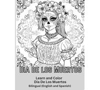 Dia de los Muertos Learn and Coloring Book - Bilingual (English & Spanish): Bilingual coloring book for children and adults