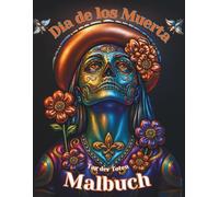 Día de los Muertos Malbuch für Kinder & Erwachsene: 50 Ausmalbilder mit Totenschädeln, Catrinas, Blumen & mexikanischen Motiven zum Tag der Toten: A4 ... Druck ohne durchdrücken auf andere Motive