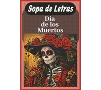 Dia de los Muertos Sopa de Letras en Español: Busca palabras en español Tema de los dia de los muertos| 6x9in | 50+ rompecabezas | 120 paginas | Para jóvenes y adultos
