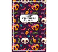 Dia De Los Muertos Sugar Skull Gratitude Journal Notebook For Women Kids & Teens: 5-Minute Daily Prompts for 90 Days: Mindfulness, Positivity & ... tween girls, Cute Birthday or Christmas gift