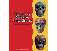 Día de Los Muertos Sugar Skulls: An Artistic Journey from Traditional to Dystopian and Everything Inbetween