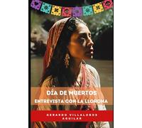Día de Muertos Entrevista con La Llorona