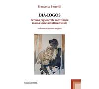 Dia-logos. Per una ragionevole convivenza in una società multiculturale