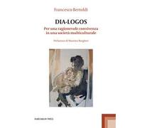 Dia-logos. Per una ragionevole convivenza in una società multiculturale