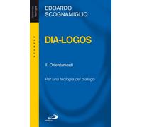 Dia-logos. Per una teologia del dialogo. Orientamenti (Vol. 2)