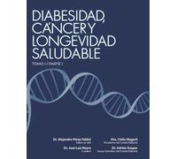 Diabesidad, Cáncer y Longevidad Saludable: Tomo 1 Parte 1