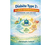 Diabète de type 2 : je pilote ma transformation: La méthode complète pour comprendre, agir et piloter sa santé sur le long terme