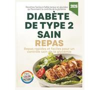 Diabète de type 2 sain Repas: Repas rapides et faciles pour un contrôle sain de la glycémie