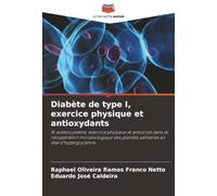 Diabète de type I, exercice physique et antioxydants: N-acétylcystéine, exercice physique et anticorps dans la récupération morphologique des glandes salivaires en état d'hyperglycémie