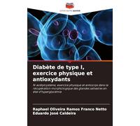 Diabète de type I, exercice physique et antioxydants: N-acétylcystéine, exercice physique et anticorps dans la récupération morphologique des glandes salivaires en état d'hyperglycémie