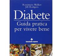 Diabete. Guida pratica per vivere bene
