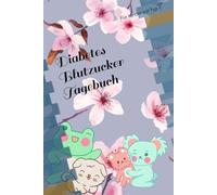 Diabetes Blutzucker Tagebuch - Kinder Typ 1: Zur Kontrolle und zum Dokumentieren der Blutzuckerwerte von Mädchen und Jungen mit niedlichen Tieren