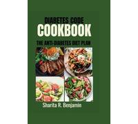 Diabetes Code Cookbook: The Anti-Diabetes Diet Plan