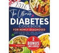Diabetes Cookbook for the Newly Diagnosed 2026: A Simple 30 Day Meal Plan to Support Type 2 Diabetes Control, Steady Blood Sugar, and Help Beginners Build Confident, Healthy Eating Habits