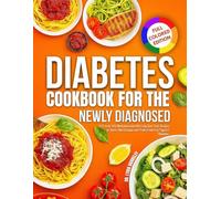 Diabetes Cookbook for the Newly Diagnosed: A 4-Week UK Meal Plan with 100 Easy Low-Carb Recipes to Lower Blood Sugar and Take Control of Type 2 Diabetes