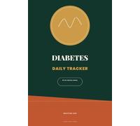 Diabetes Daily Tracker: A Complete One-Page-Per-Day Journal for Blood Sugar, Meals, Medication, Water, Sleep & Mood - 96 Days of Guided Daily Tracking (Undated)