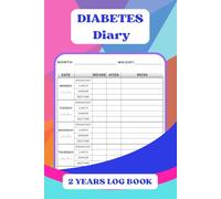 DIABETES DIARY-2 YEARS LOG BOOK: Weekly Blood Sugar Journal-Daily Glucose Tracker, 4 Time Before-After (Breakfast, Lunch, Dinner, Bedtime)