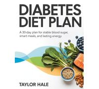 Diabetes Diet Plan: A 30-Day Plan for Stable Blood Sugar, Smart Meals, and Lasting Energy