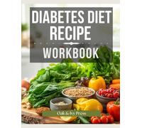 DIABETES DIET RECIPE WORKBOOK: AN INTERACTIVE GUIDE WITH PROMPTS FOR BETTER COOKING HABITS