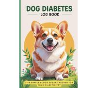 Diabetes Dog Log Book: 2Yr Simple Blood Sugar Tracker for your Diabetic Pet | Easily Record Daily Blood Glucose Levels, Food, Insulin Doses for 2 ... Journal to Monitor Canine Diabetes Health
