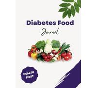 Diabetes Food Journal: 52 Weeks A Complete Weekly Meal Planner & Tracker for Healthy Living with Type 1 & Type 2 Diabetes