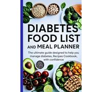 Diabetes Food List And Meal Planner: The ultimate guide designed to help you manage diabetes, Recipes Cookbook, with confidence