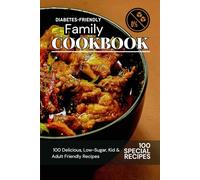 Diabetes-Friendly Family Cookbook for Busy Moms: 100 Low-Sugar, Kid-Approved Recipes for Breakfast, Lunch & Dinner | Quick, Budget-Friendly & Blood ... prep, and macros included for every meal.