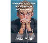Diabetes Got You Down? Beat Diabetes in 3 Minutes A Day!: 1