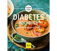 Diabetes-Kochbuch: Mit Low Carb Gewicht und Blutzuckerspiegel im Griff